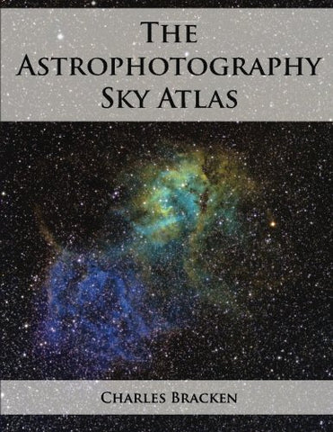 The Astrophotography Sky Atlas by Charles Bracken